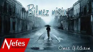 Bilmez misin - Ömer Yıldırım