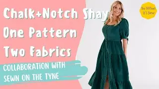 One Pattern Two Ways with Sewn On The Tyne: The Chalk & Notch Shay - Part 1