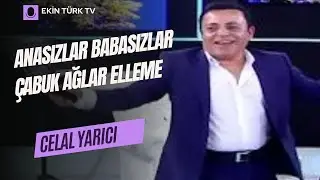 CELAL YARICI  -  ANASIZLAR BABASIZLAR ÇABUK AĞLAR ELLEME