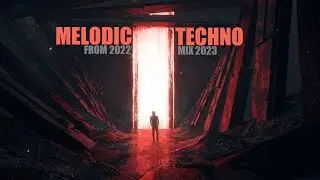 Melodic Techno Music 2023 MIX