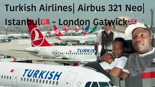 Amazing takeoff | Turkish Airlines | Airbus 321 Neo | Trip report| Istanbul 🇹🇷 -London Gatwick🇬🇧