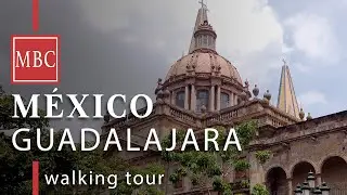 WALKING TOUR Guadalajara Mexico