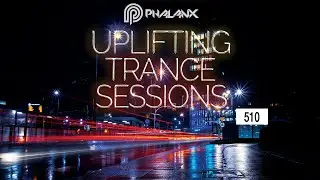 DJ Phalanx - Uplifting Trance Sessions EP. 510 [18.10.2020]