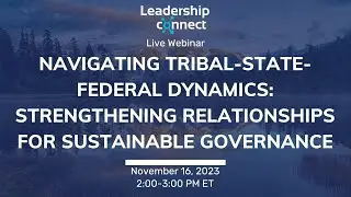 Navigating Tribal-State-Federal Dynamics: Strengthening Relationships for Sustainable Governance