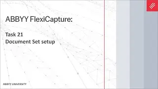 ABBYY FlexiCapture Tutorial: Document Set Setup