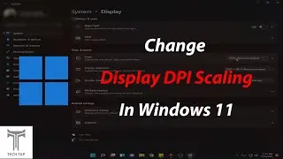 How To Change Display DPI Scaling In Windows 11!