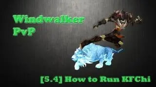 [5.4] How to Run KFChi as a Windwalker Monk In-Depth Guide