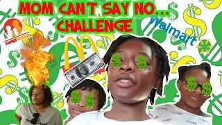 MOM CANT SAY NO CHALLENGE