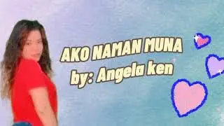 Ako Naman Muna by Angela Ken Cover