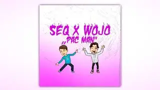 Seq x Wojo - Pac Man