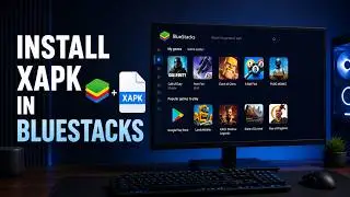 How to Install XAPK Files in BlueStacks - Full Guide