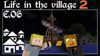 Life in the Village 2 - E06 - Under Attack