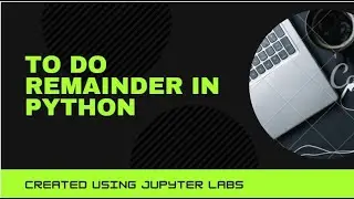 TO DO REMAINDER IN PYTHON USING JUPYTER LABS IN 17MINS