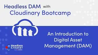 HDCBC Lesson 1: An Introduction to Digital Asset Management (DAM)