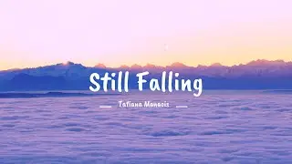 Tatiana Manaois - Still Falling (lyric video) • 2024