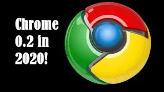 The First Public Version Of Chrome - In 2020! (Chrome 0.2.149)