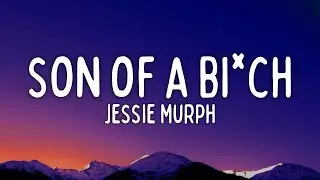 Jessie Murph - Son of a Bi*ch (Lyrics)