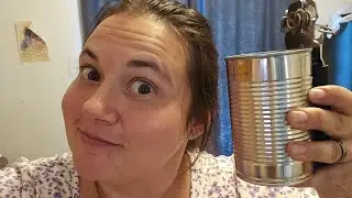 Opening the mystery can! No cooking though.