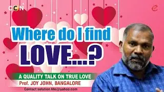 Where do I find Love...?A Quality Talk on Love by Prof. Joy John, Bangalore