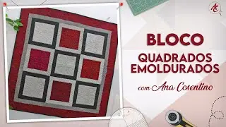 BLOCO Quadrados Emoldurados  | Patchwork Sem Segredos | Ana Cosentino