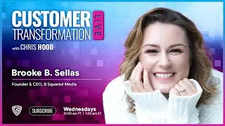 Customer Transformation Live: Brooke B. Sellas