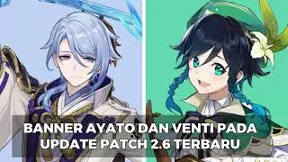 UPSHINPACT#4 - NEW CHAR AYATO, VENTI PATCH 2.6 & WEAPON RECOMMENDATION!