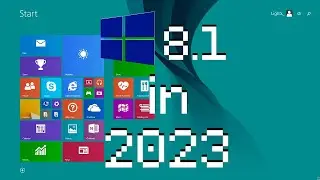 Windows 8.1 in 2023 - Is it still Usable?