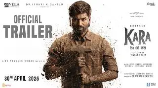Kara - Official Trailer | Dhanush | Vignesh Raja | GV Prakash | Ishari K. Ganesh | Vels | Ayngaran