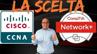 CCNA o NETWORK+?  TRANQUILLO ti guido io