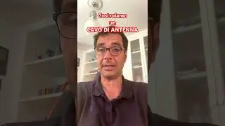 Oggi costruiamo un CAVO DI ANTENNA TV