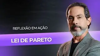 Lei de Pareto - Reflexão em Ação #11