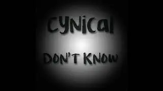 Cynical - Don't Know (Freestyle)