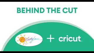 Behind the Cut with Cricut and Melody Lane