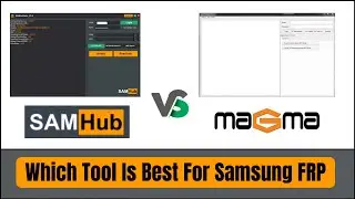 Magma Tool Vs SAMHub Tool (Which On The Best for Samsung FRP)