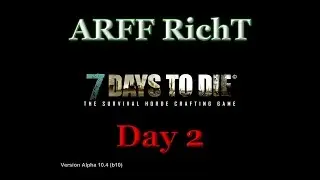 RichT 7 Day's to Die, Day 2. Unlocking the door.