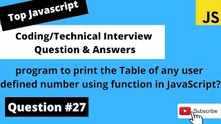 how to print the table of any user defined number|Javascript Coding Interview Questions#27