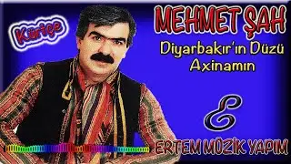 Mehmet Şah-Axinamın (Diyarbakır'ın Düzü)