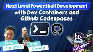 Next Level PowerShell Development with Dev Containers and GitHub Codespaces - Jess Pomfret,Rob …