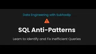 SQL Anti-Patterns: Stop Writing Slow Queries! | Analytics Engineering