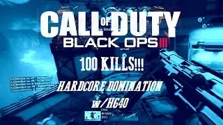 100 KILLS!!! HARDCORE DOMINATION w/HG40 (BLACK OPS 3)