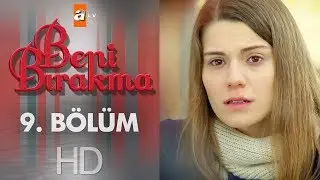 Beni Bırakma 9. Bölüm