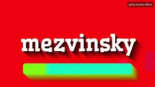MEZVINSKY - HOW TO PRONOUNCE MEZVINSKY?