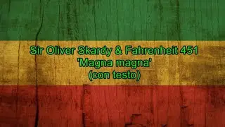 Magna magna (con testo) - Sir Oliver Skardy & Fahrenheit 451