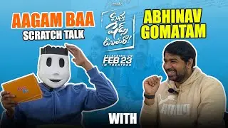 Aagam Baa Scratch Talk With Abhinav Gomatam || Aagam Baa Interview