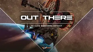 ELITE DANGEROUS - Out There (Season 06) - Episode 06