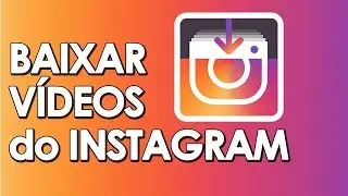 como baixar videos do instagram