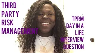 TPRM Day in a life interview Question. Third Party Risk Management. WorkLifeCyber