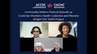 Cowichan Women's Health Collective and Maxxine Wright CHC SNAP Project | Community Matters Ep. 34