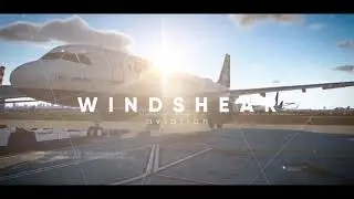 WINDSHEAR AVIATION INTRO REEL ENGLISH - XPLANE 11 & MSFS2020 - VATSIM NETWORK