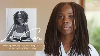 Loc care: Simple & low maintenance// Holistic living